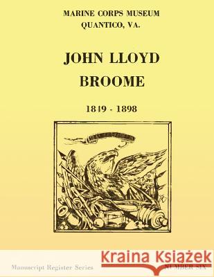 Register of the John Lloyd Broome Papers 1849-1989 U. S. Marin Doris S. Davis 9781482083460 Createspace - książka