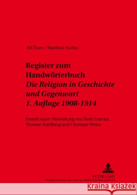 Register Zum Handwoerterbuch- «Die Religion in Geschichte Und Gegenwart»- 1. Auflage 1908-1914: Erstellt Unter Mitwirkung Von Ruth Conrad, Thomas Stah Lüdemann, Gerd 9783631385470 Lang, Peter, Gmbh, Internationaler Verlag Der - książka