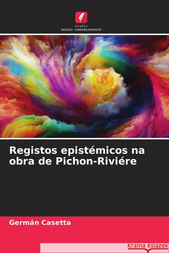 Registos epistémicos na obra de Pichon-Riviére Casetta, Germán 9786206540281 Edições Nosso Conhecimento - książka