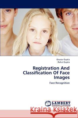 Registration and Classification of Face Images Gaurav Gupta Rahul Gupta 9783659234316 LAP Lambert Academic Publishing - książka