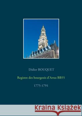 Registre des bourgeois d'Arras BB55 - 1775-1791 Didier Bouquet 9782322267583 Books on Demand - książka