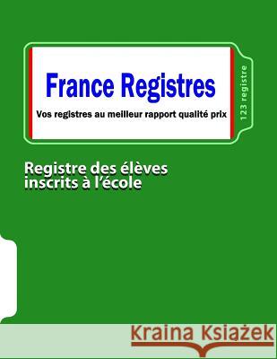 Registre des élèves inscrits à l'école 123 Registre 9781503086425 Createspace - książka
