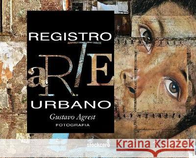 Registro Arte Urbano: Street Art Gustavo Agrest 9781949938029 Stockcero - książka