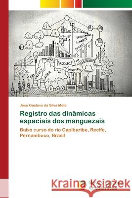 Registro das dinâmicas espaciais dos manguezais Melo, José Gustavo Da Silva 9786139637836 Novas Edicioes Academicas - książka