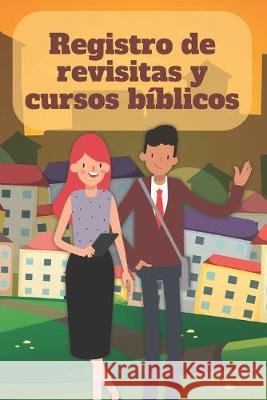 Registro de revisitas y cursos bíblicos: Un instrumento de organización para el ministerio para testigos de Jehová Jks Books and Gifts 9781687795427 Independently Published - książka