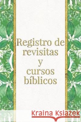 Registro de revisitas y cursos bíblicos: Un instrumento de organización para el ministerio para testigos de Jehová Jks Books and Gifts 9781687795595 Independently Published - książka