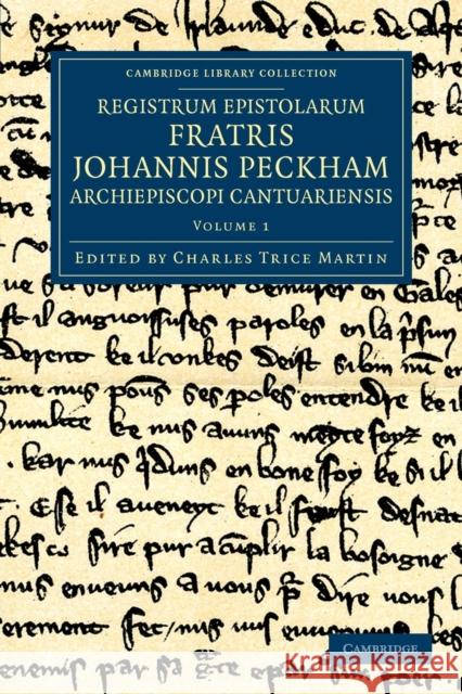 Registrum Epistolarum Fratris Johannis Peckham, Archiepiscopi Cantuariensis Peckham, John 9781108051453 Cambridge University Press - książka