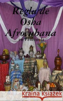 Regla de Osha Afrocubana en Venezuela Francisco A 9781678021481 Lulu Press - książka