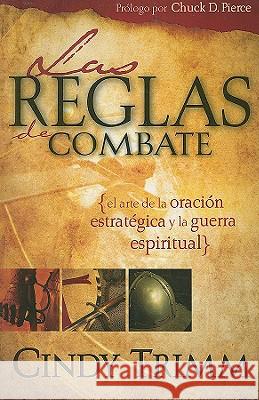 Reglas de Combate: El Arte de la Oración Estratégica Y La Guerra Espiritual Trimm, Cindy 9781599794167 Casa Creacion - książka