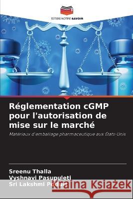 Reglementation cGMP pour l'autorisation de mise sur le marche Sreenu Thalla Vyshnavi Pasupuleti Sri Lakshmi Potluri 9786205711385 Editions Notre Savoir - książka