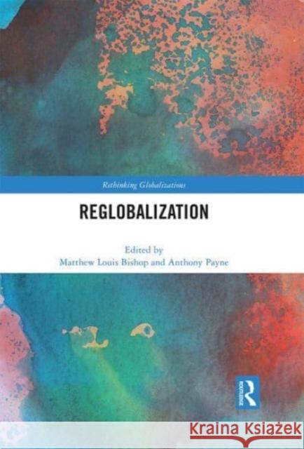 Reglobalization  9780367639310 Taylor & Francis Ltd - książka