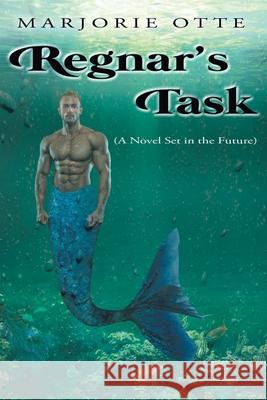 Regnar's Task: (A Novel Set in the Future) Marjorie Otte 9781646281046 Page Publishing, Inc. - książka