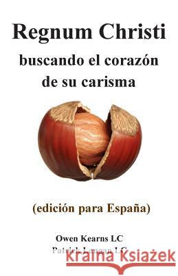 Regnum Christi: buscando el corazon de su carisma: (edicion para Espana) Langan, Patrick 9781497597082 Createspace - książka