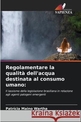 Regolamentare la qualit? dell'acqua destinata al consumo umano Patr?cia Main 9786207781836 Edizioni Sapienza - książka