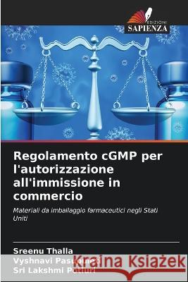 Regolamento cGMP per l\'autorizzazione all\'immissione in commercio Sreenu Thalla Vyshnavi Pasupuleti Sri Lakshmi Potluri 9786205711408 Edizioni Sapienza - książka