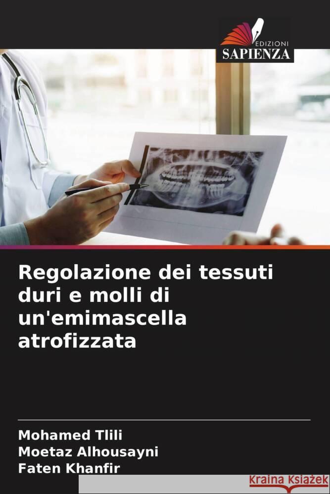 Regolazione dei tessuti duri e molli di un'emimascella atrofizzata Mohamed Tlili Moetaz Alhousayni Faten Khanfir 9786207159017 Edizioni Sapienza - książka