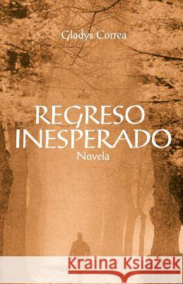 Regreso Inesperado Gladys Correa 9781426916052 Trafford Publishing - książka