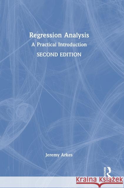 Regression Analysis: A Practical Introduction Arkes, Jeremy 9781032257846 Taylor & Francis Ltd - książka