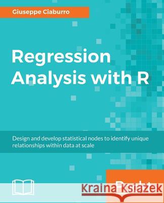 Regression Analysis with R Giuseppe Ciaburro 9781788627306 Packt Publishing - książka