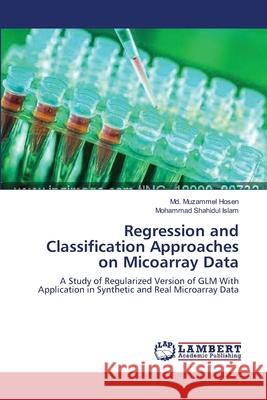 Regression and Classification Approaches on Micoarray Data Hosen, MD Muzammel 9783659556401 LAP Lambert Academic Publishing - książka