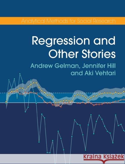 Regression and Other Stories Andrew Gelman Jennifer Hill Aki Vehtari 9781107676510 Cambridge University Press - książka