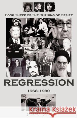 Regression: Book Three of The Burning of Desire: A Fool in America, 1968-1980 Joad, jackson 9781467988704 Createspace - książka