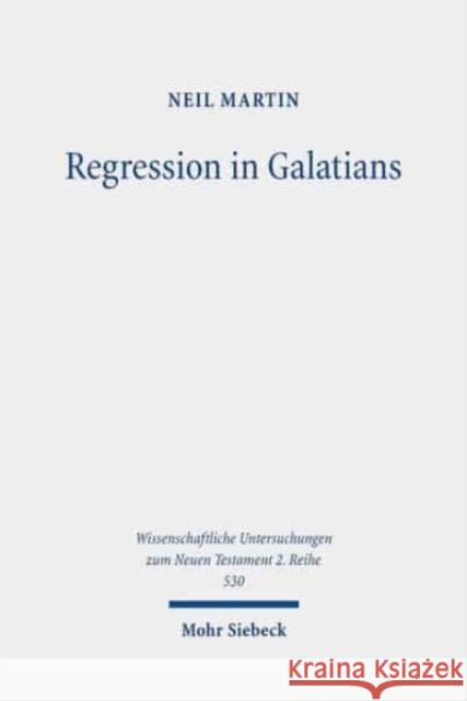 Regression in Galatians: Paul and the Gentile Response to Jewish Law Neil Martin 9783161597626 Mohr Siebeck - książka