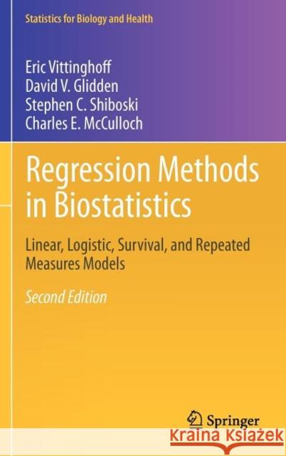Regression Methods in Biostatistics: Linear, Logistic, Survival, and Repeated Measures Models Vittinghoff, Eric 9781461413523 Springer-Verlag New York Inc. - książka