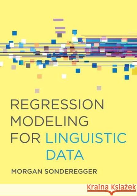 Regression Modeling for Linguistic Data Morgan Sonderegger 9780262045483 MIT Press Ltd - książka