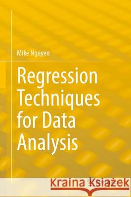 Regression Techniques for Data Analysis Mike Nguyen 9783032018342 Springer - książka