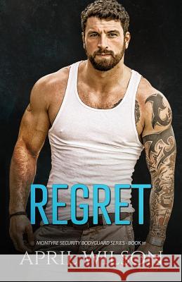 Regret: (McIntyre Security Bodyguard Series - Book 11) April Wilson 9781075493423 Independently Published - książka