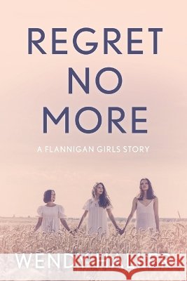 Regret No More: A Flannigan Girls Story Haller, Wendy 9798950131103 Stillwater River Publications - książka
