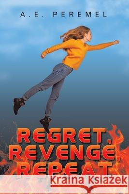 Regret, Revenge, Repeat A E Peremel 9781665510424 Authorhouse - książka
