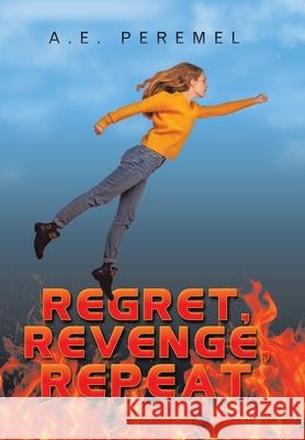 Regret, Revenge, Repeat A E Peremel 9781665510431 Authorhouse - książka