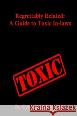 Regrettably Related: A Guide to Toxic In-laws Mrs. Cynthia Bailey-Rug 9780359879694 Lulu.com - książka