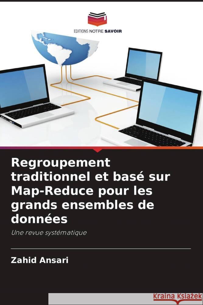 Regroupement traditionnel et basé sur Map-Reduce pour les grands ensembles de données Ansari, Zahid 9786204854168 Editions Notre Savoir - książka