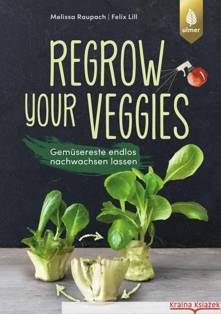 Regrow your veggies Raupach, Melissa, Lill, Felix 9783818614621 Verlag Eugen Ulmer - książka