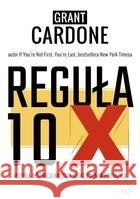 Reguła 10X Grant Cardone 9788377019757 Złote Myśli - książka