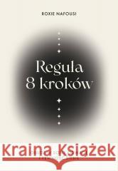 Reguła 8 kroków. Obudź w sobie odwagę i pewność... Roxie Nafousi 9788328737983 Muza - książka
