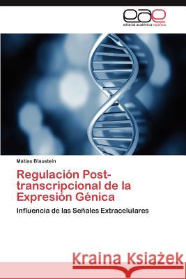 Regulacion Post-Transcripcional de La Expresion Genica Mat as Blaustein 9783659008917 Editorial Acad Mica Espa Ola - książka