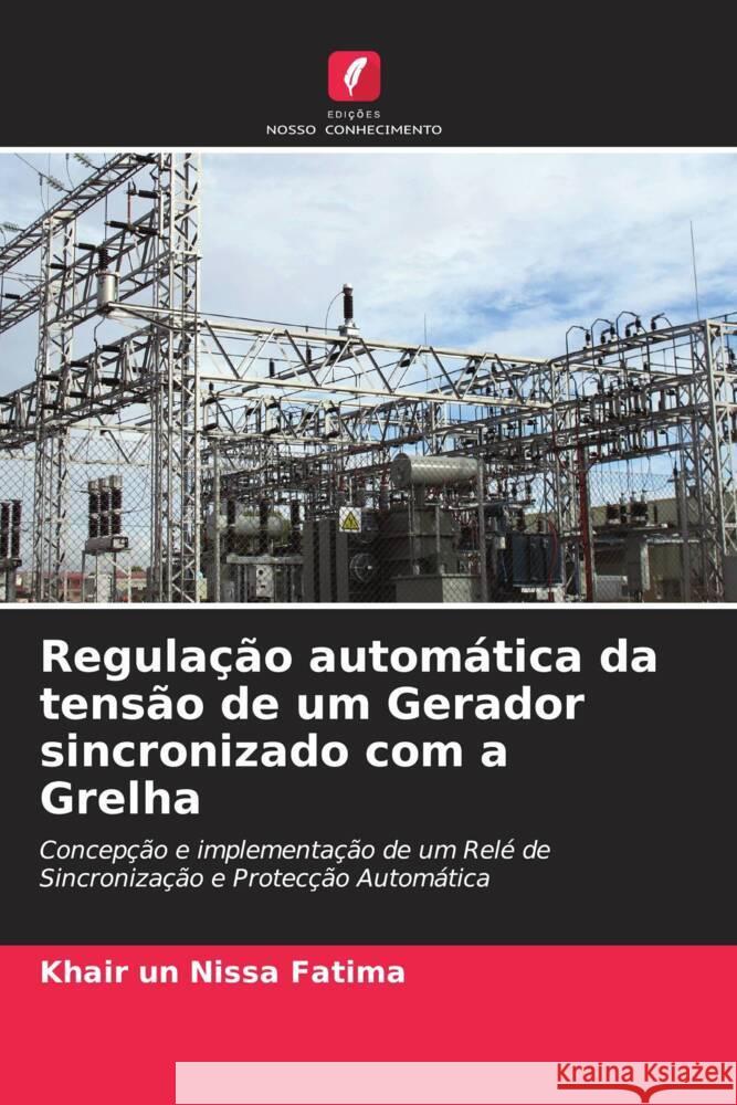 Regulação automática da tensão de um Gerador sincronizado com a Grelha Fatima, Khair un Nissa 9786204931425 Edições Nosso Conhecimento - książka