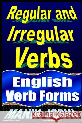 Regular and Irregular Verbs: English Verb Forms MR Manik Joshi 9781539488927 Createspace Independent Publishing Platform - książka