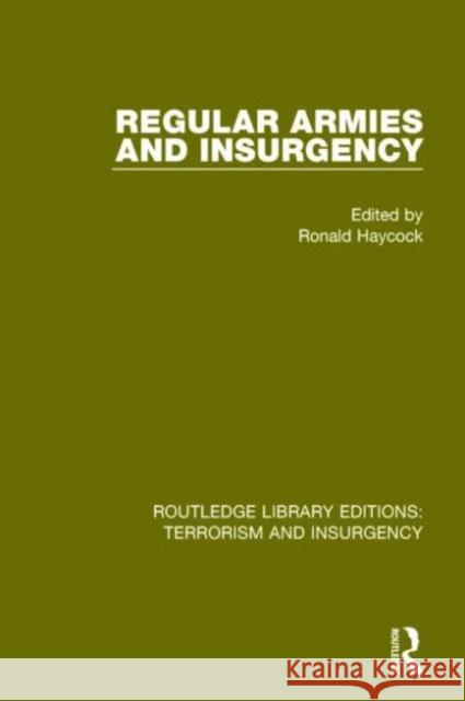 Regular Armies and Insurgency (Rle: Terrorism & Insurgency) Ronald Haycock 9781138902701 Routledge - książka