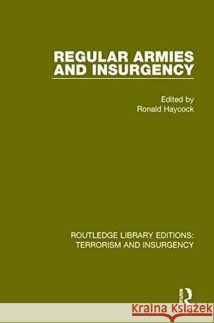 Regular Armies and Insurgency (Rle: Terrorism & Insurgency) Ronald Haycock 9781138902732 Routledge - książka