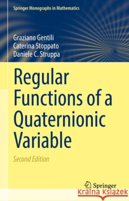 Regular Functions of a Quaternionic Variable Graziano Gentili Caterina Stoppato Daniele C. Struppa 9783031075308 Springer International Publishing AG - książka