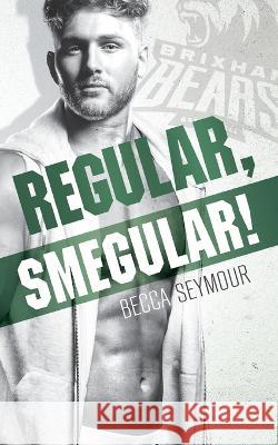 Regular, Smegular! Becca Seymour   9781922679512 Rainbow Tree Publishing - książka