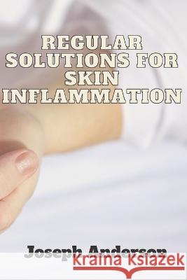Regular solutions for skin inflammation Joseph Anderson 9798358662575 Independently Published - książka