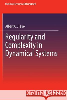 Regularity and Complexity in Dynamical Systems Albert C. J. Luo 9781461461685 Springer - książka