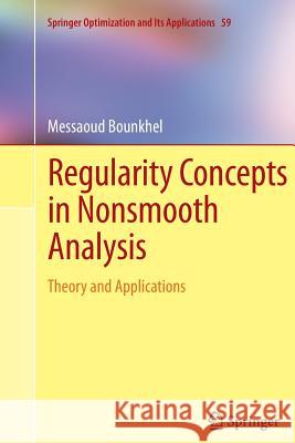Regularity Concepts in Nonsmooth Analysis: Theory and Applications Bounkhel, Messaoud 9781489989376 Springer - książka