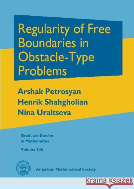 Regularity of Free Boundaries in Obstacle-Type Problems Arshak Petrosyan Henrik Shahgholian Nina Uraltseva 9780821887943 American Mathematical Society - książka